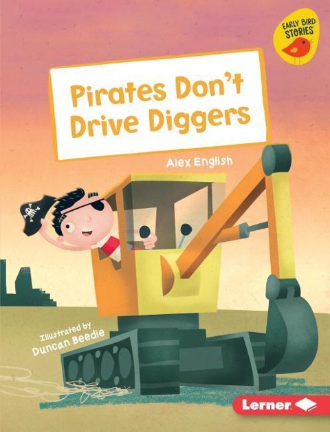 Pirates Dont Drive Diggers