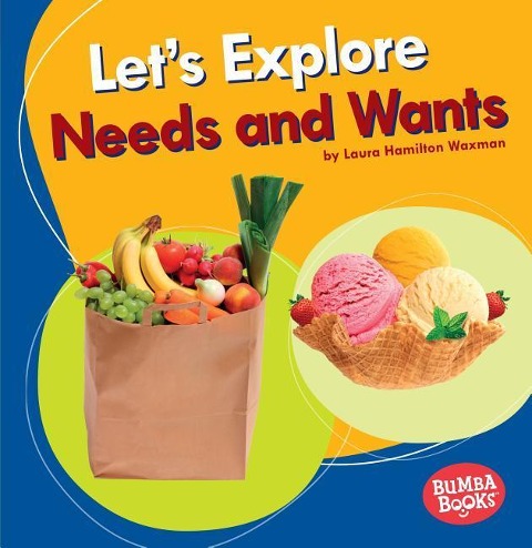 Lets Explore Needs and Wants