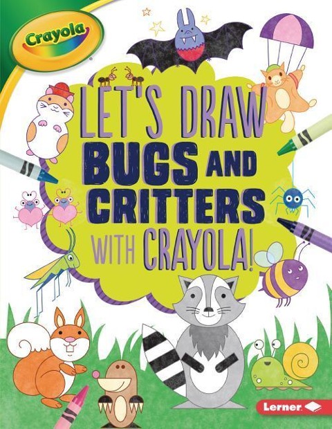 Lets Draw Bugs and Critters with Crayola (R) !