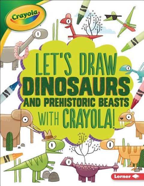 Lets Draw Dinosaurs and Prehistoric Beasts with Crayola (R) !