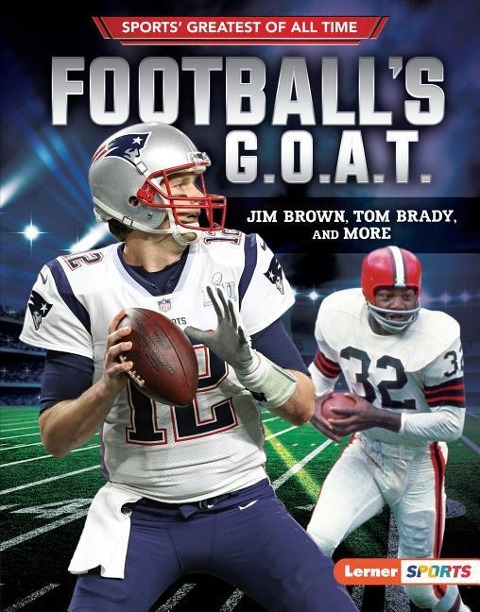 Footballs G.O.A.T.: Jim Brown, Tom Brady, and More