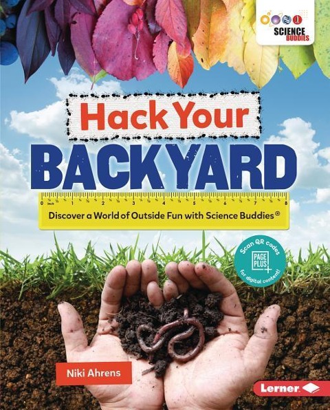 Hack Your Backyard: Discover a World of Outside Fun with Science Buddies (R)