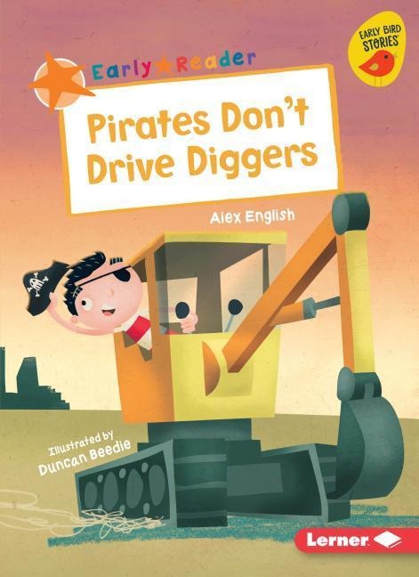 Pirates Dont Drive Diggers