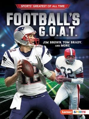 Footballs G.O.A.T.: Jim Brown, Tom Brady, and More