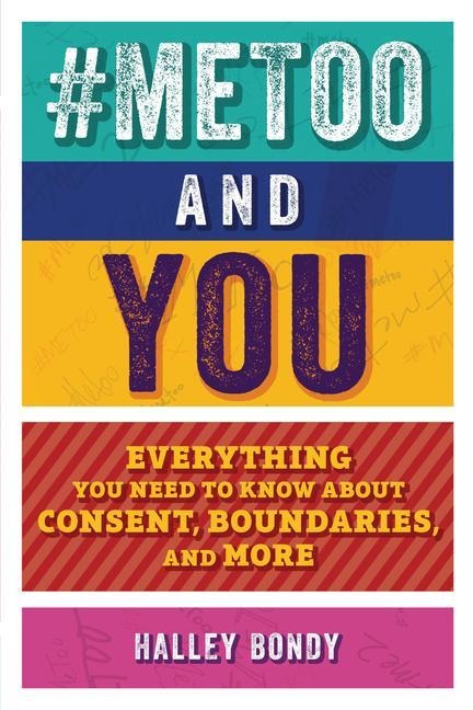 #Metoo and You: Everything You Need to Know about Consent, Boundaries, and More