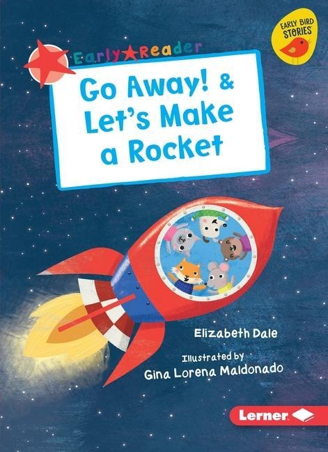 Go Away! & Lets Make a Rocket
