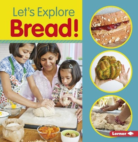 Lets Explore Bread!