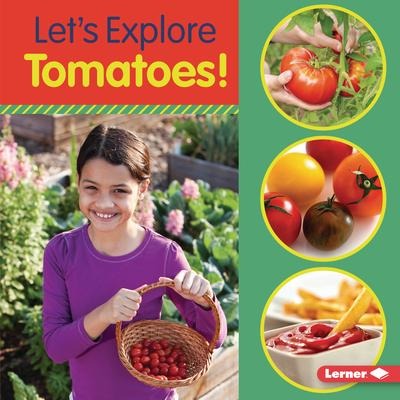 Lets Explore Tomatoes!