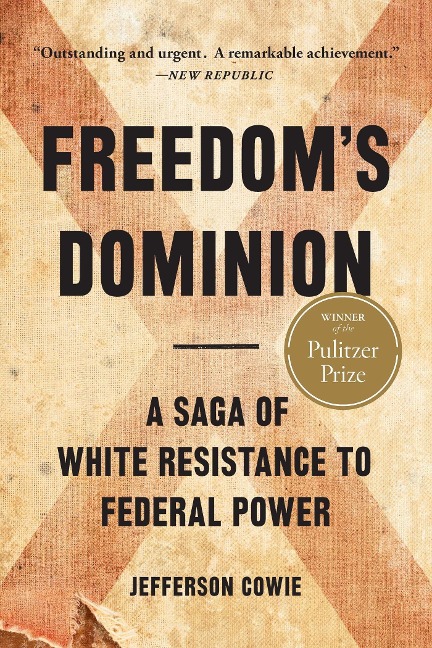 Freedoms Dominion (Winner of the Pulitzer Prize): A Saga of White Resistance to Federal Power