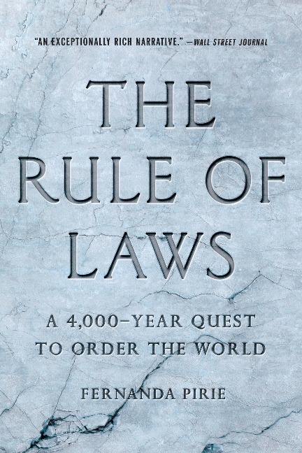 The Rule of Laws: A 4,000-Year Quest to Order the World