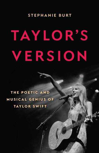 Taylors Version: The Poetic and Musical Genius of Taylor Swift
