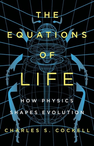 The Equations of Life How Physics Shapes Evolution
