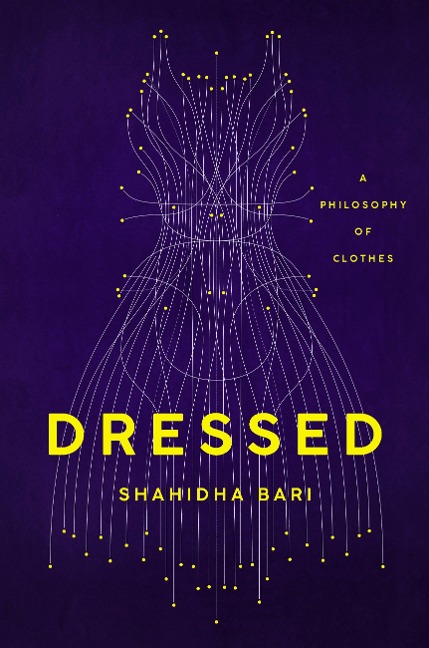 Dressed: A Philosophy of Clothes