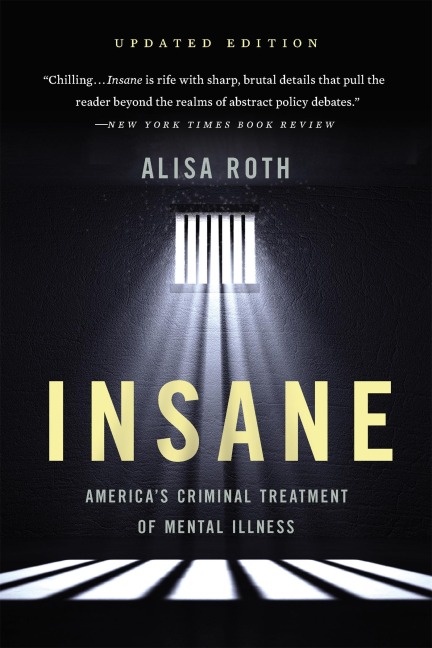 Insane: America's Criminal Treatment of Mental Illness
