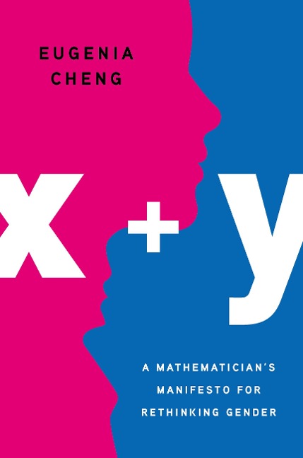 X + Y: A Mathematicians Manifesto for Rethinking Gender