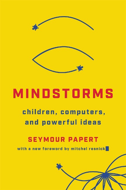 Mindstorms (Revised): Children, Computers, And Powerful Ideas