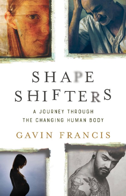 Shapeshifters: A Journey Through the Changing Human Body