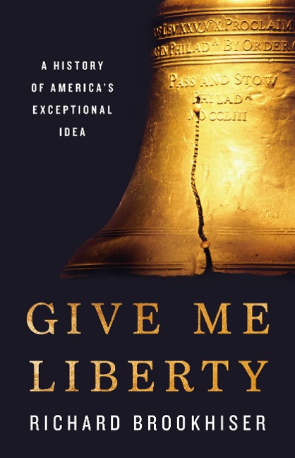 Give Me Liberty: A History of Americas Exceptional Idea