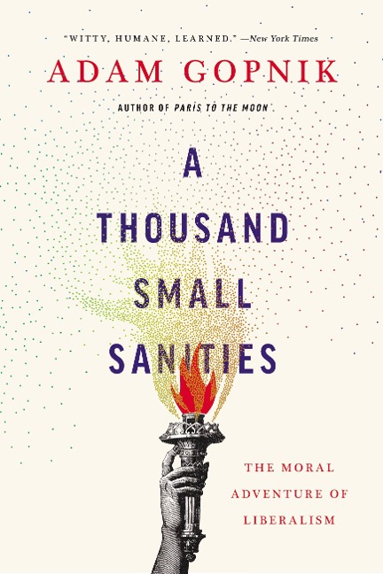 A Thousand Small Sanities: The Moral Adventure of Liberalism