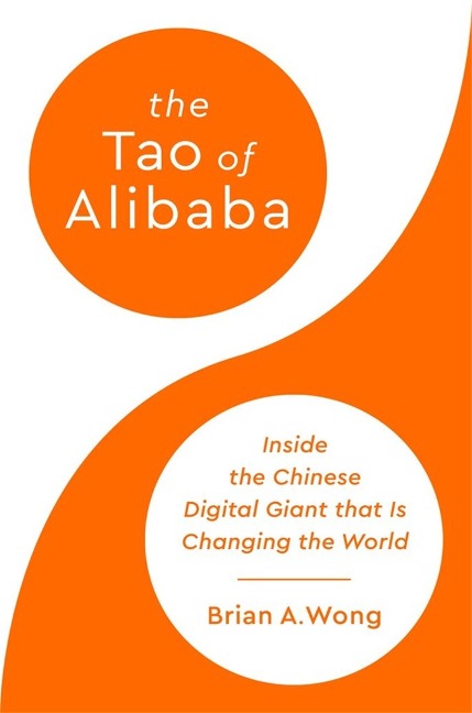 The Tao of Alibaba: Inside the Chinese Digital Giant that Is Changing the World