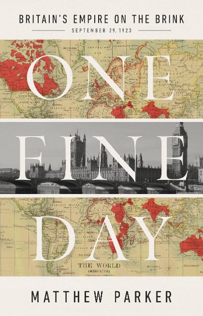 One Fine Day: Britains Empire on the Brink
