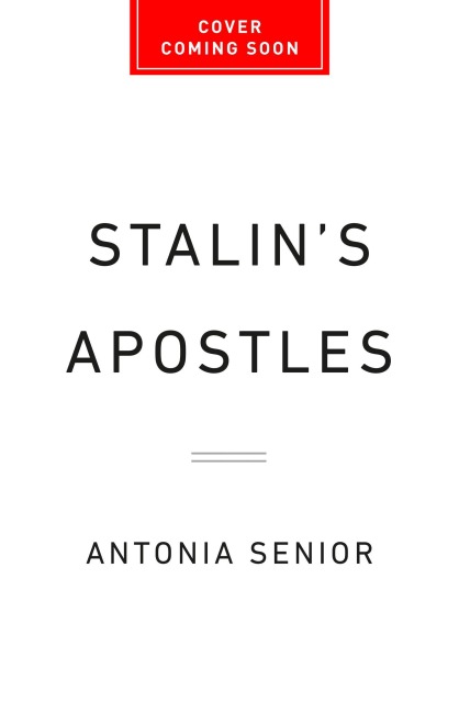 Stalins Apostles: The Cambridge Five and the Making of the Soviet Empire