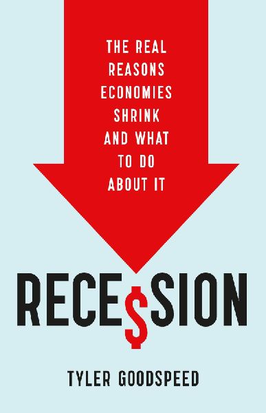 Recession: The Real Reasons Economies Shrink and What to Do about It