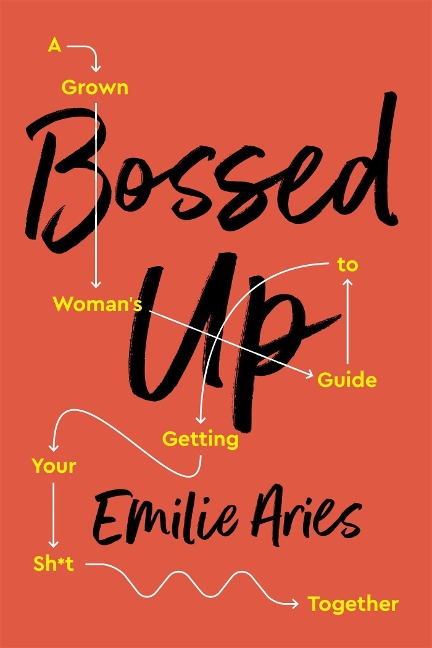 Bossed Up: A Grown Womans Guide to Getting Your Sh*t Together