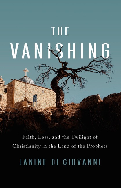 The Vanishing: Faith, Loss, and the Twilight of Christianity in the Land of the Prophets
