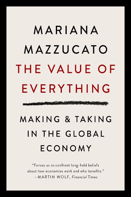 Value of Everything: Making and Taking in the Global Economy
