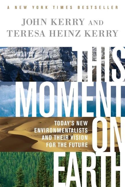 This Moment on Earth: Todays New Environmentalists and Their Vision for the Future