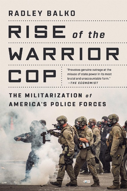 Rise of the Warrior Cop: The Militarization of Americas Police Forces