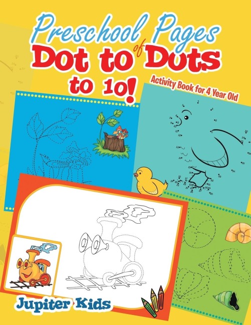 Preschool Pages of Dot to Dots to 10!: Activity Book for 4 Year Old
