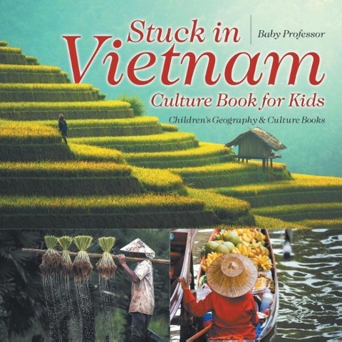 Stuck in Vietnam - Culture Book for Kids Childrens Geography & Culture Books