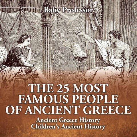 The 25 Most Famous People of Ancient Greece - Ancient Greece History Childrens Ancient History