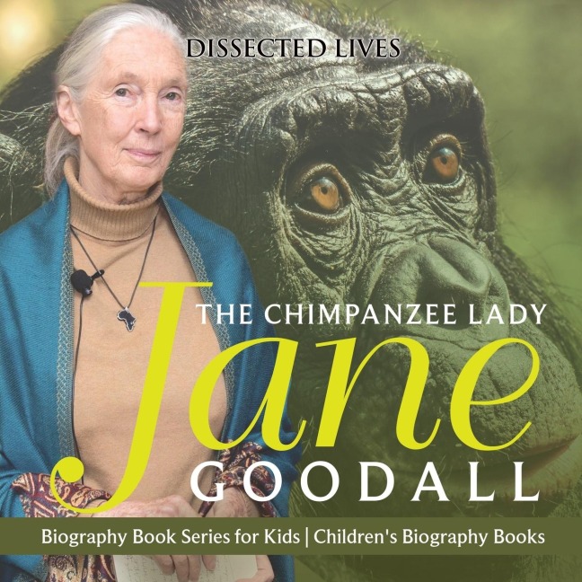 The Chimpanzee Lady: Jane Goodall - Biography Book Series for Kids | Childrens Biography Books