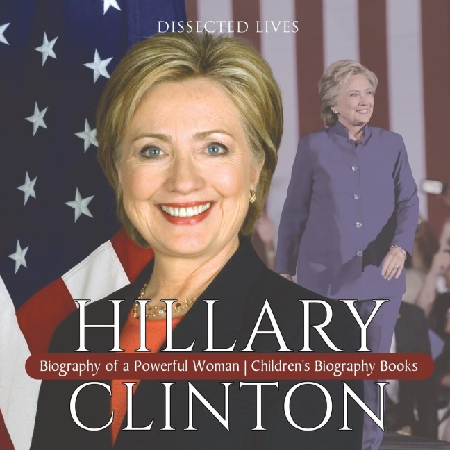 Hillary Clinton: Biography of a Powerful Woman | Childrens Biography Books