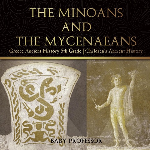 The Minoans and the Mycenaeans - Greece Ancient History 5th Grade Childrens Ancient History