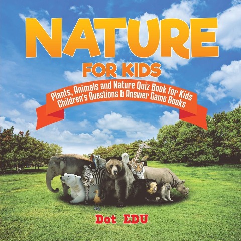 Nature for Kids | Plants, Animals and Nature Quiz Book for Kids | Childrens Questions & Answer Game Books