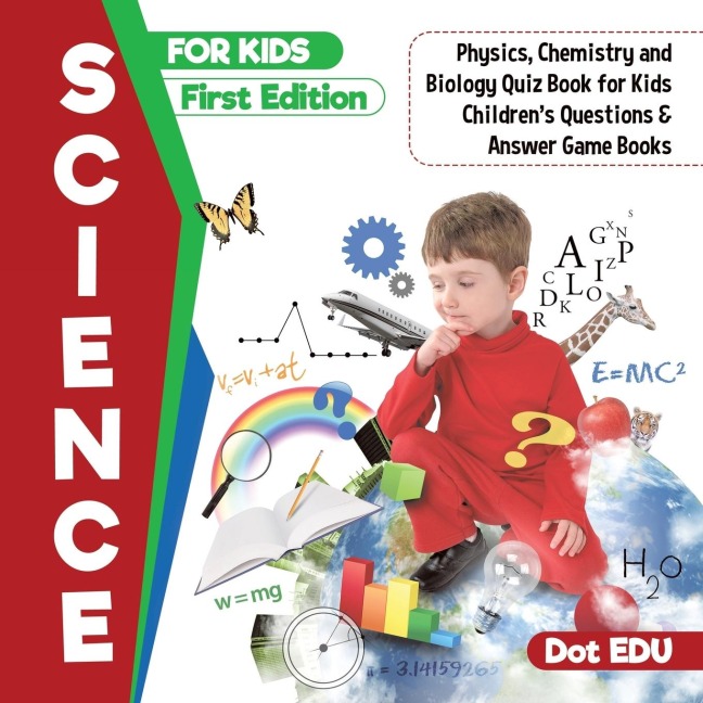 Science for Kids First Edition | Physics, Chemistry and Biology Quiz Book for Kids | Childrens Questions & Answer Game Books