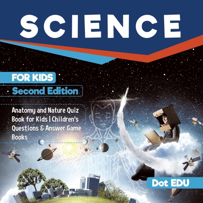 Science for Kids Second Edition | Anatomy and Nature Quiz Book for Kids | Childrens Questions & Answer Game Books