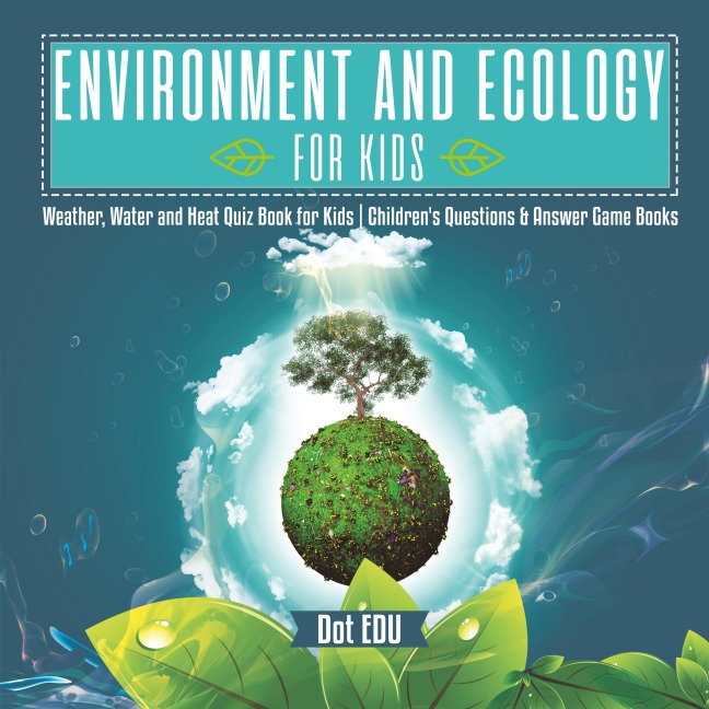 Environment and Ecology for Kids | Weather, Water and Heat Quiz Book for Kids | Childrens Questions & Answer Game Books