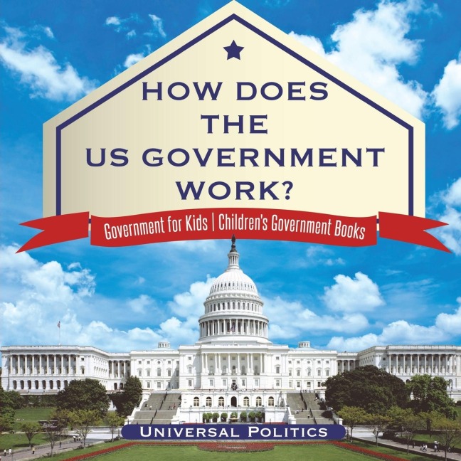 How Does The US Government Work? | Government for Kids | Childrens Government Books