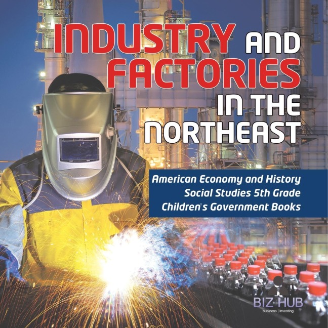 Industry and Factories in the Northeast | American Economy and History | Social Studies 5th Grade | Childrens Government Books