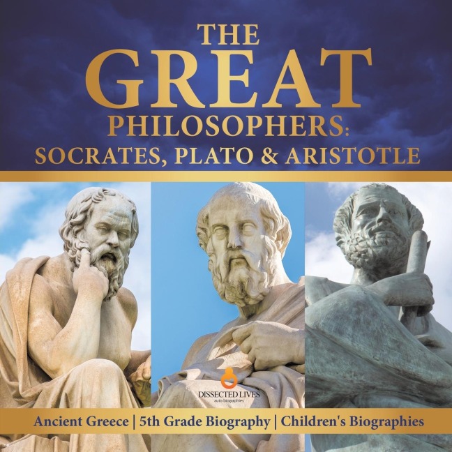 The Great Philosophers: Socrates, Plato & Aristotle | Ancient Greece | 5th Grade Biography | Childrens Biographies