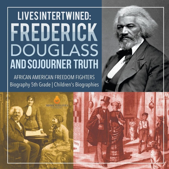 Lives Intertwined: Frederick Douglass and Sojourner Truth | African American Freedom Fighters | Biography 5th Grade | Childrens Biographies