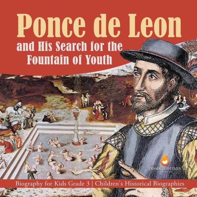 Ponce de Leon and His Search for the Fountain of Youth | Biography for Kids Grade 3 | Childrens Historical Biographies