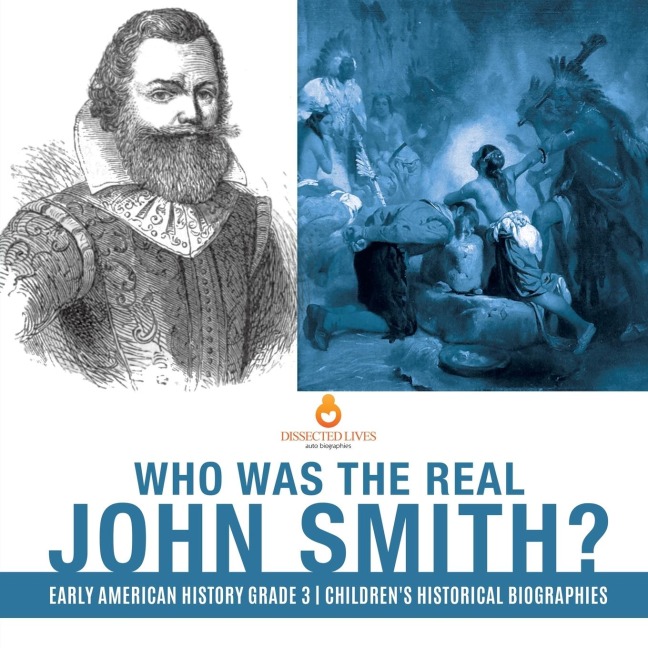 Who Was the Real John Smith? | Early American History Grade 3 | Childrens Historical Biographies