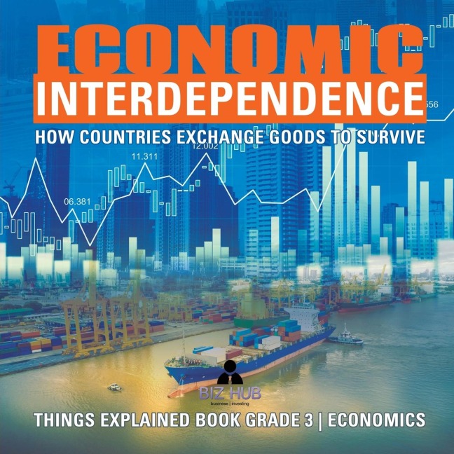 Economic Interdependence: How Countries Exchange Goods to Survive | Things Explained Book Grade 3 | Economics