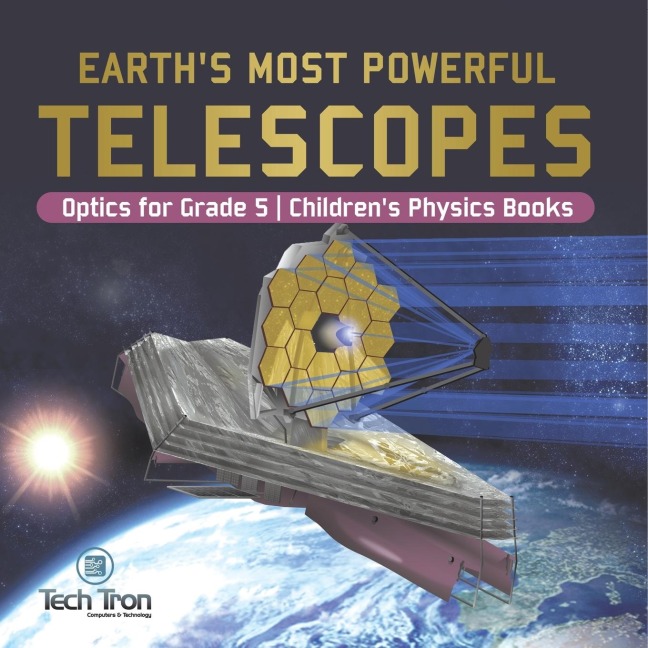 Earths Most Powerful Telescopes | Optics for Grade 5 | Childrens Physics Books